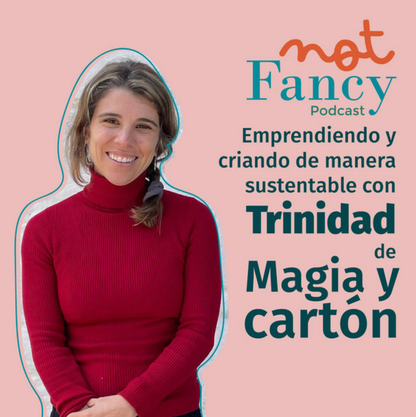 Not Fancy Podcast - Emprendiendo de manera sustentable – Magia y Cartón